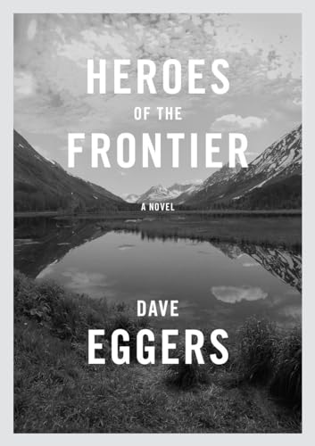 Heroes of the Frontier: A Novel